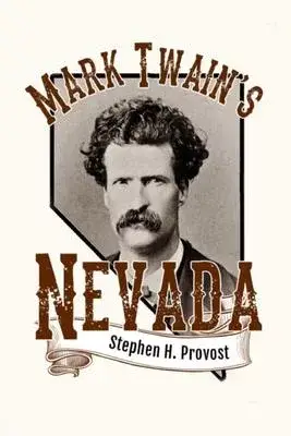 Mark Twain’s Nevada: Samuel Clemens in the Silver State