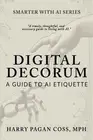 Digital Decorum: A Guide to AI Etiquette by Harry Pagan Coss Mph Paperback Book