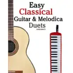 EASY CLASSICAL GUITAR & MELODICA DUETS: FEATURING MUSIC OF BACH, MOZART, BEETHOVEN, WAGNER AND OTHERS: FOR CLASSICAL GUITAR AND