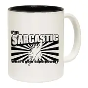 Im Sarcastic Whats Your Superpower Mug Cup