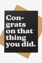 [Typo] Typo - Congratulations Card - Congrats on that thing you did black/white SOLID CONGRATS ON THAT THING YOU DID BLACK/WHITE