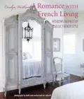 A Romance with French Living: Interiors Inspired by Classic French Style