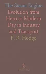 The Steam Engine: Evolution from Hero to Modern Day in Industry and Transport