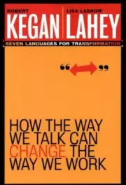How the Way We Talk Can Change the Way- 078796378X, paperback, Robert Kegan, new