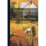 BY GONE DAYS IN CHICAGO