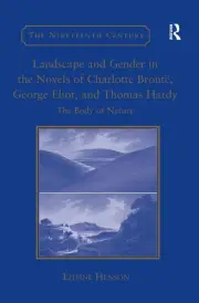 Landscape and Gender in the Novels of Charlotte Bront, George Eliot, and Thomas