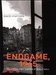 Endgame 1945: The Missing Final Chapter of World War Ii