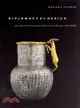 Diplomacy by Design ─ Luxury Arts And an "international Style" in the Ancient Near East, 1400-1200 Bce