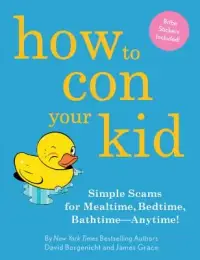 在飛比找博客來優惠-How to Con Your Kid: Simple Sc