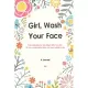 A Journal Girl Wash Your Face: Stop Believing the Lies about Who You Are So You Can Become Who You Were Meant to Be A 52 Week Guide To Achieving Your