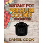INSTANT POT PRESSURE COOKER COOKBOOK: INSTANT POT PRESSURE COOKER MASTERY IN ONE BOOK