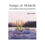 SONGS OF REBIRTH: SCORES, LEADSHEETS, AND TRANSCRIPTIONS FROM THE ALBUM