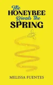 The Honeybee Rivals the Spring by Melissa Fuentes 9781685629120 NEW