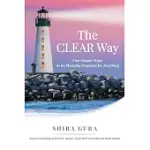 THE CLEAR WAY: FIVE SIMPLE STEPS TO BE MENTALLY PREPARED FOR ANYTHING