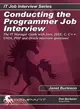 Conducting the Programmer Job Interview: The IT Manager Guide with Java J2EE, C, C++, UNIX, PHP and Oracle Interview Questions!