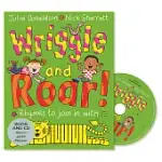 WRIGGLE AND ROAR!