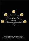 Scripture's Story: A Unifying Hope by August, Jared