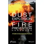 DUST EXPLOSION AND FIRE PREVENTION HANDBOOK: A GUIDE TO GOOD INDUSTRY PRACTICES