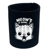 Meows It Going - Funny Can Bottle Stubbie Novelty Gift Stubby Holder