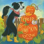 HOW TO HELP A PUMPKIN GROW(精裝)/ASHLEY WOLFF【三民網路書店】