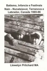 Batismo, Infancia e Festivais Nain - Nunatsiavut, Terranova e Labrador, Canada 1