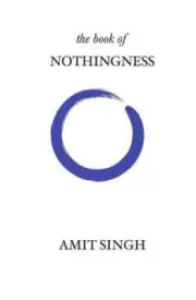 The Book of Nothingness by Amit Singh [Paperback]
