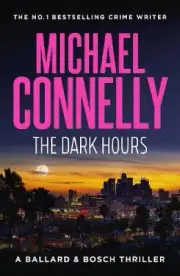 The Dark Hours (Ballard & Bosch Book 4) (Renee Ballard) by Michael Connelly