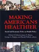 Making Americans Healthier: Social and Economic Policy As Health Policy