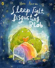 Sleep Tight, Disgusting Blob