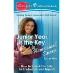 JUNIOR YEAR IS THE KEY TO HIGH SCHOOL SUCCESS: HOW TO UNLOCK THE GATE TO GRADUATION AND BEYOND