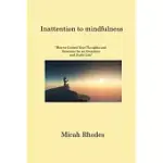INATTENTION TO MINDFULNESS: HOW TO CONTROL YOUR THOUGHTS AND EMOTIONS FOR AN ABUNDANT AND JOYFUL LIFE