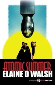 ATOMIC SUMMER (VOLUME 1) By Elaine D Walsh & Christy Barks **BRAND NEW**
