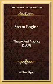 Steam Engine: Theory And Practice (1908)