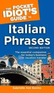 The Pocket Idiot's Guide to Italian Phrases, Second Edition by Euvino, Gabriell