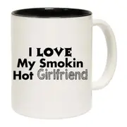 I Love My Smokin Hot Girlfriend Mug Cup