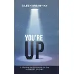 YOU’RE UP: A LIFETIME PERFORMANCE FOR THE HIGHEST GLORY
