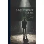 A QUESTION OF HONOR: A TRAGEDY OF THE PRESENT DAY