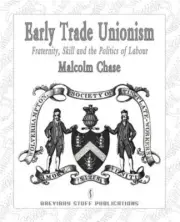 Early Trade Unionism: Fraternity, Skill and the Politics of Labour (Paperback or