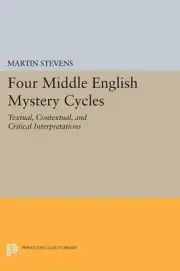Four Middle English Mystery Cycles: Textual, Contextual, and Critical Interpreta