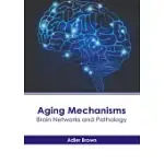 AGING MECHANISMS: BRAIN NETWORKS AND PATHOLOGY