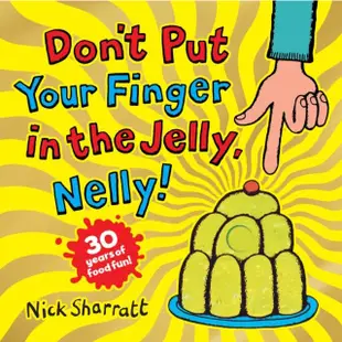 Don't Put Your Finger in the Jelly, Nelly (30th Anniversary Edition) PB/Nick Sharratt【禮筑外文書店】