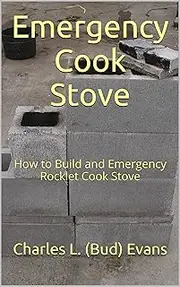 Emergency Cook Stove: How to Build and Emergency Rocket Cook Stove