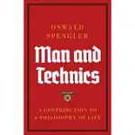 MAN AND TECHNICS: A CONTRIBUTION TO A PHILOSOPHY OF LIFE