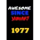 Awesome since january 1977: Blank lined journal Great gift idea for men and women Born In January 1977. Happy 43th Birthday!
