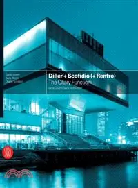 Diller + Scofidio (+ Renfro): The Ciliary Function: Works and Projects 1979-2007