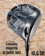 Callaway Driver PARADYM Ai SMOKE MAX PARADYM 10.5 SR