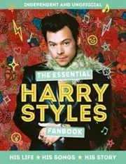 The Essential Harry Styles Fanbook: His life, his songs, his sto