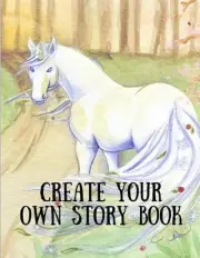 Create Your Own Story Book: Draw, Write, Illustrate - You're the Author [Space t