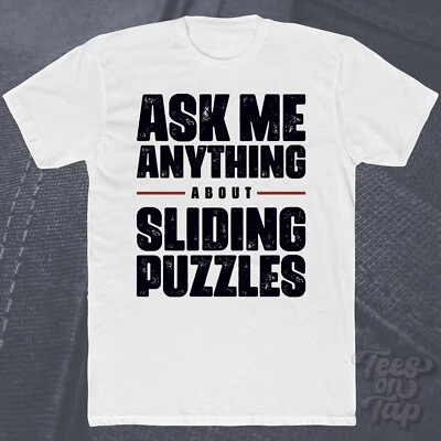 ASK ME ANYTHING ABOUT SLIDING PUZZLES T-SHIRT logic brain thinking challenge fun