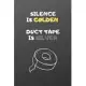 Silence is Golden Duct Tape is Silver: Funny Notebook-Sketchbook with Square Border Multiuse Drawing Sketching Doodles Notes